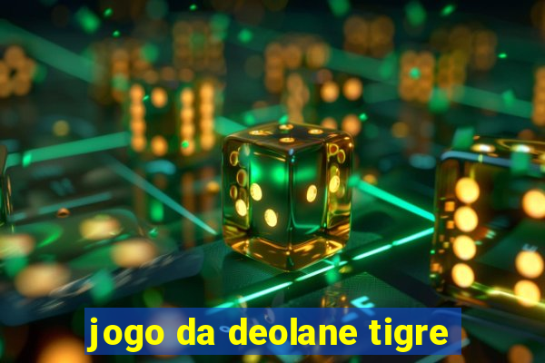 jogo da deolane tigre